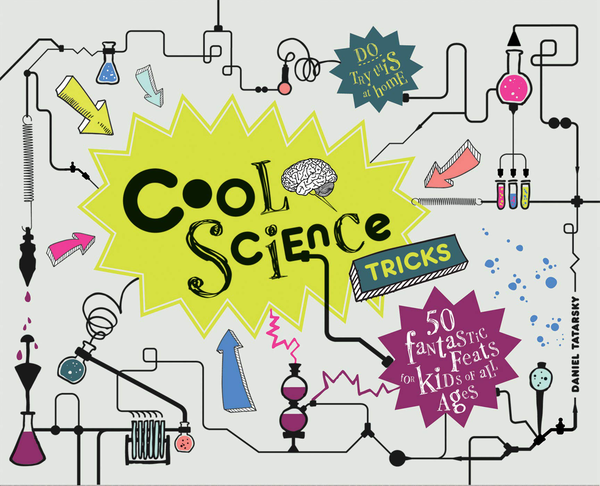Паперова книга «Cool Science Tricks. 50 Fantastic Feats for Kids of All Ages», автор Даніель Татарський - фото №1