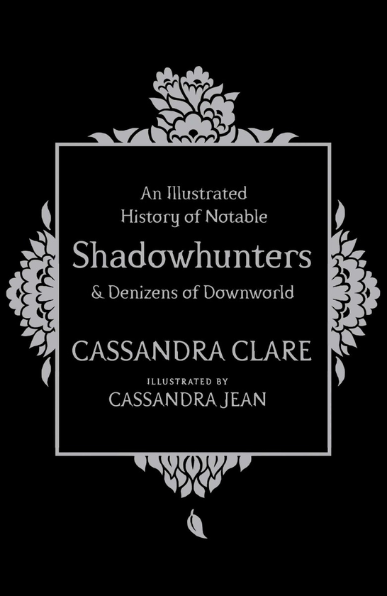 Бумажная книга «An Illustrated History of Notable Shadowhunters and Denizens of Downworld», автор Кассандра Клэр - фото №1