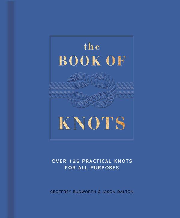 Бумажная книга «The Book of Knots. Over 125 Practical Knots for All Purposes», авторов Джеффри Бадворт, Джейсон Далтон - фото №1