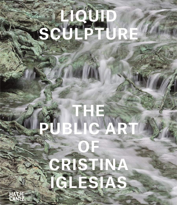 Бумажная книга «Liquid Sculpture. The Public Art of Cristina Iglesias», автор Ивона Блазвик - фото №1