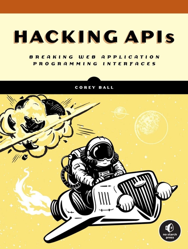 [object Object] «Hacking Apis. Breaking Web Application Programming Interfaces», автор Кори Дж. Болл - фото №1