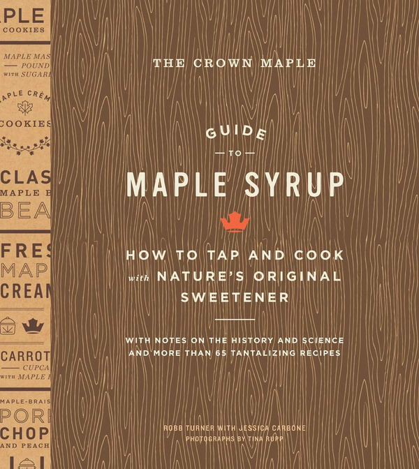Бумажная книга «The Crown Maple Guide to Maple Syrup. How to Tap and Cook with Nature's Original Sweetener», автор Робб Тернер - фото №1