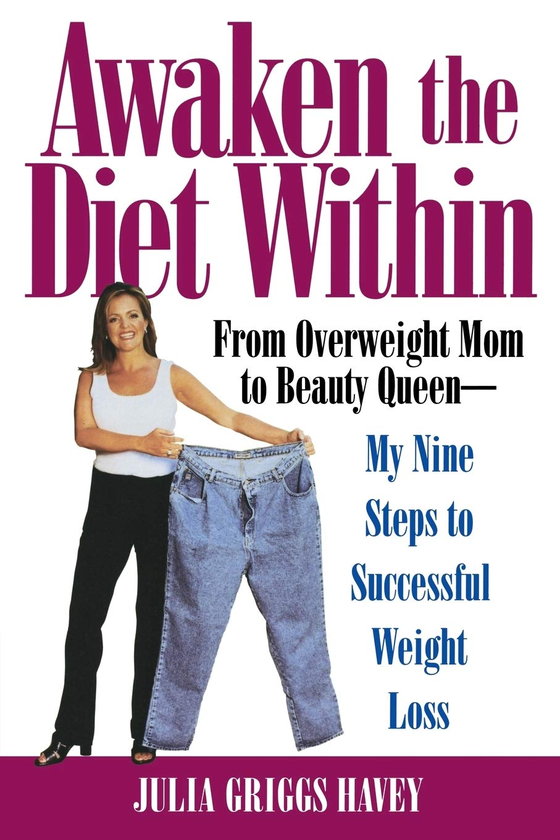 Бумажная книга «Awaken the Diet Within. From Overweight to Looking Great. If I Can Do It, So Can You», автор Джулия Григгс Хейви - фото №1