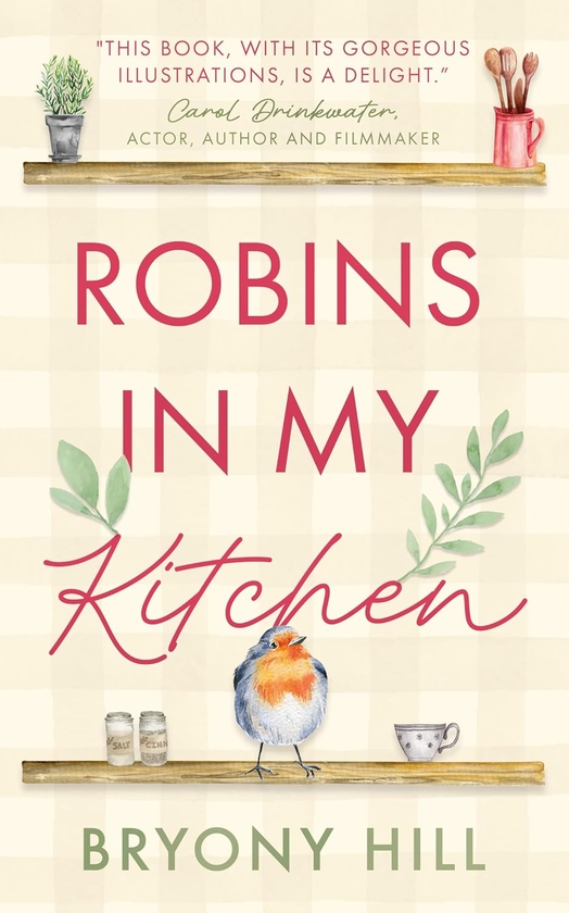 Паперова книга «Robins in My Kitchen», автор Брайоні Хілл - фото №1