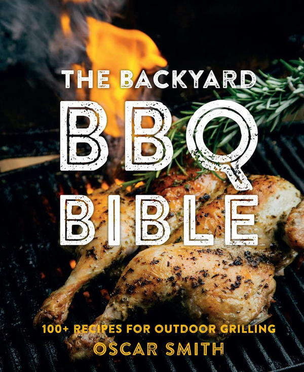 Паперова книга «The Backyard BBQ Bible. 100+ Recipes for Outdoor Grilling», автор Оскар Сміт - фото №1