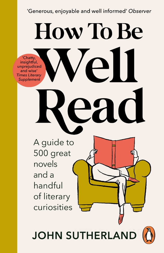 Бумажная книга «How to be Well Read. A guide to 500 great novels and a handful of literary curiosities», автор Джон Сазерленд - фото №1