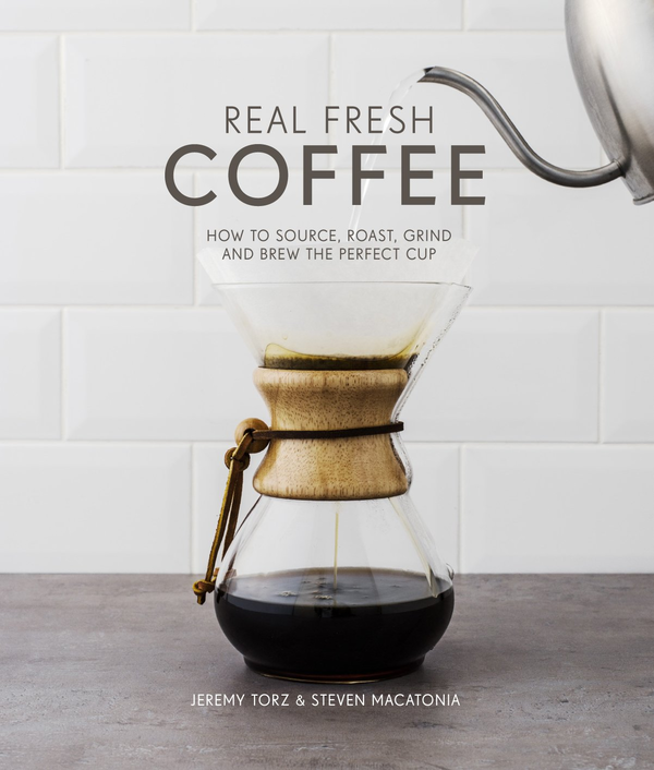 Бумажная книга «Real Fresh Coffee. How to Source, Roast, Grind and Brew the Perfect Cup», авторов Джереми Торз, Стивен Макатония - фото №1