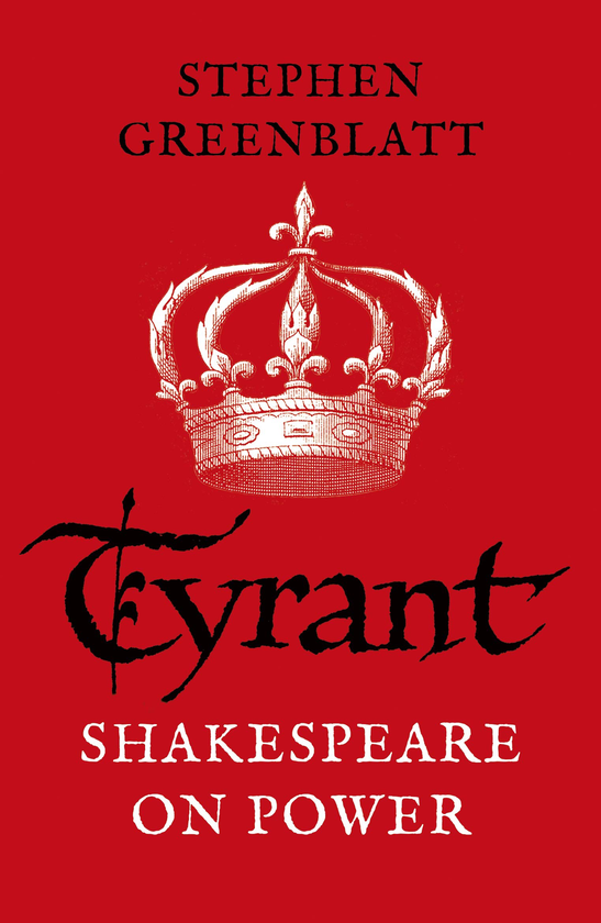 Паперова книга «Tyrant: Shakespeare On Power», автор Стівен Грінблатт - фото №1