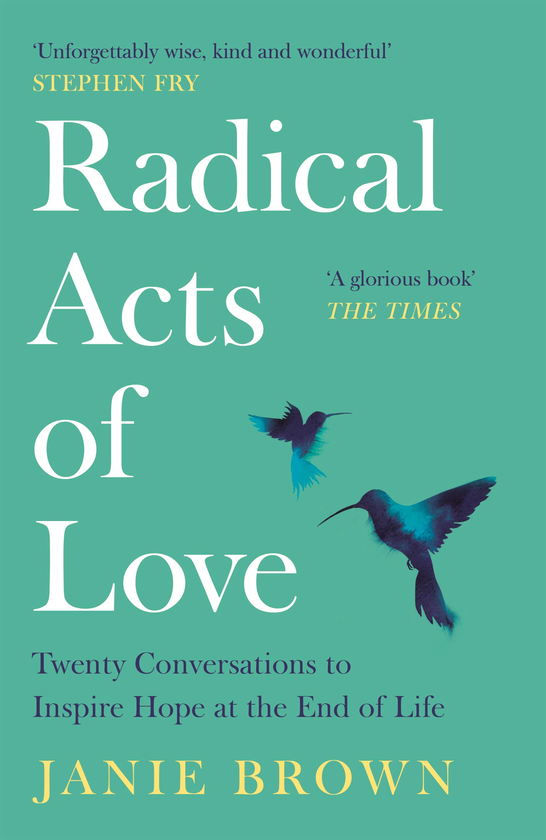Бумажная книга «Radical Acts of Love. Twenty Conversations to Inspire Hope at the End of Life», автор Джени Браун - фото №1