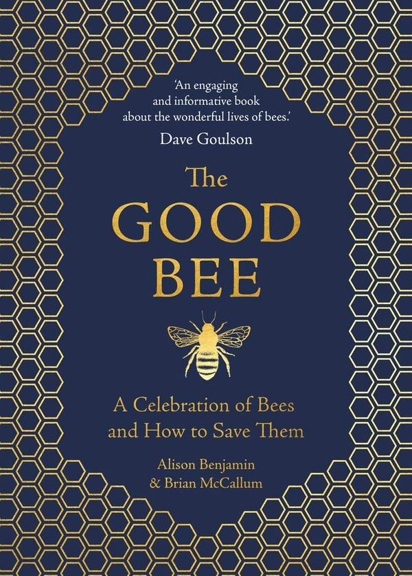 Бумажная книга «The Good Bee. A Celebration of Bees - And How to Save Them», авторов Элисон Бенджамин, Брайан Маккаллум - фото №1