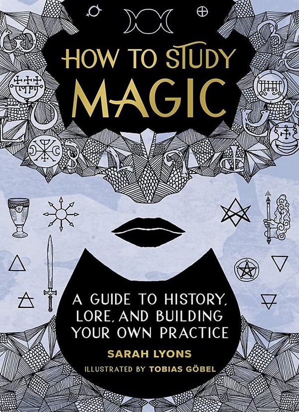 Паперова книга «How to Study Magic. A Guide to History, Lore, and Building Your Own Practice», автор Сара Лайонс - фото №1