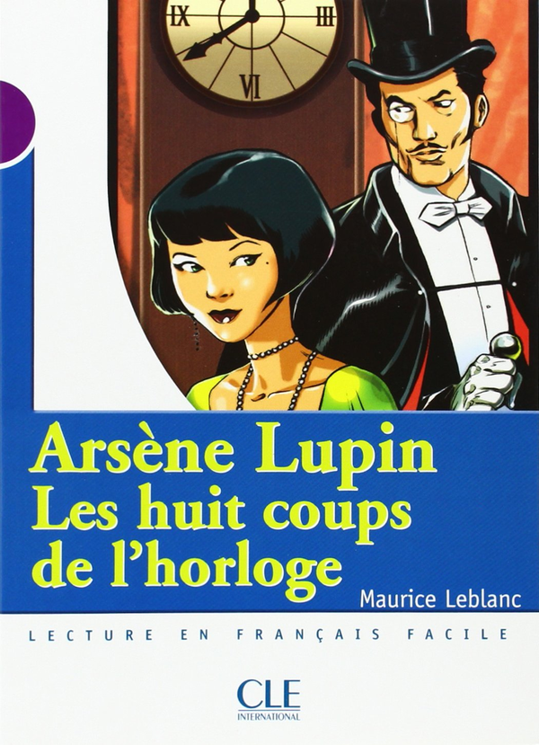 Бумажная книга «Arsene Lupin, les Huit Coups de L'Horloge, Niveau 1», автор Морис Леблан - фото №1