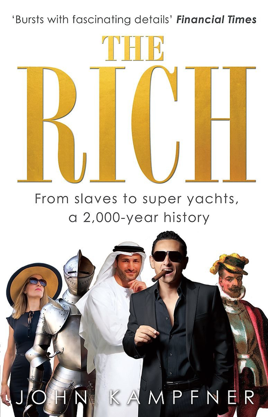 Паперова книга «The Rich. From Slaves to Super-Yachts: A 2,000-Year History», автор Джон Кампфнер - фото №1
