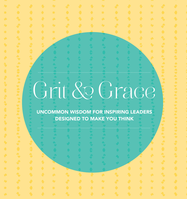 Паперова книга «Grit and Grace. Uncommon Wisdom for Inspiring Leaders Designed to Make You Think» - фото №1