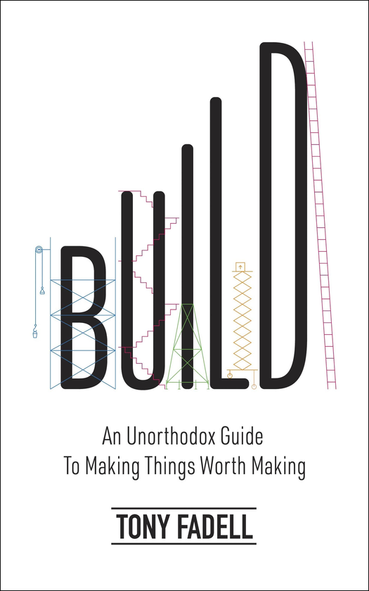 Бумажная книга «Build. An Unorthodox Guide to Making Things Worth Making», автор Тони Фаделл - фото №1