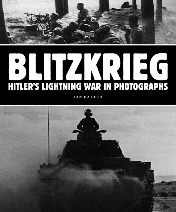 Паперова книга «Blitzkrieg. Hitler's Lightning War in Photographs», автор Ян Бакстер - фото №1
