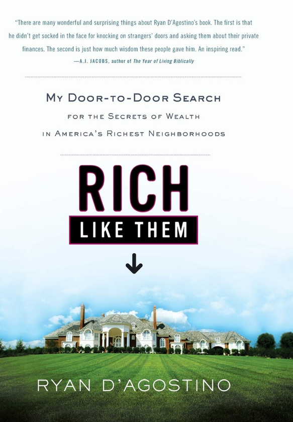 Паперова книга «Rich Like Them. My Door-to-Door Search for the Secrets of Wealth in America's Richest Neighborhoods», автор Раян Д'агостіно - фото №1