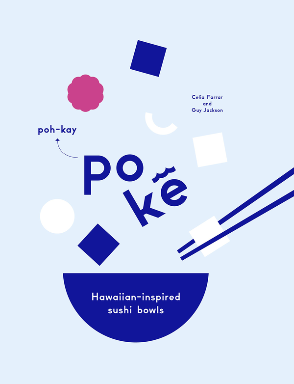 Бумажная книга «Poke: Hawaiian-Inspired Sushi Bowl», авторов Гай Джексон, Селия Фаррар - фото №1