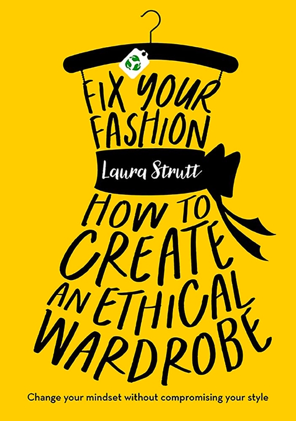 [object Object] «Fix Your Fashion: How to Create an Ethnical Wardrobe», автор Лора Стратт - фото №1