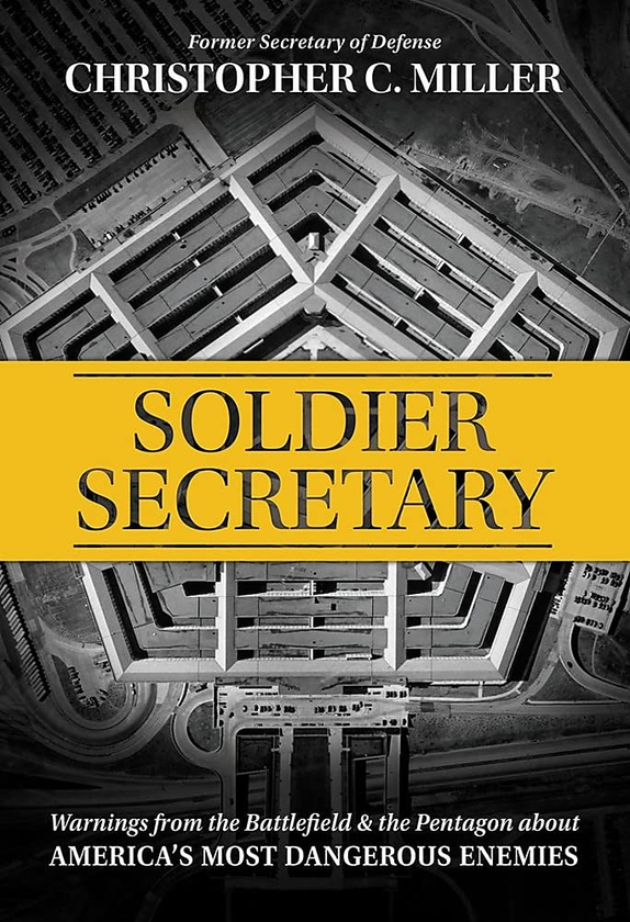 Бумажная книга «Soldier Secretary. Warnings from the Battlefield & the Pentagon about America's Most Dangerous Enemies», автор Кристофер Ч. Миллер - фото №1