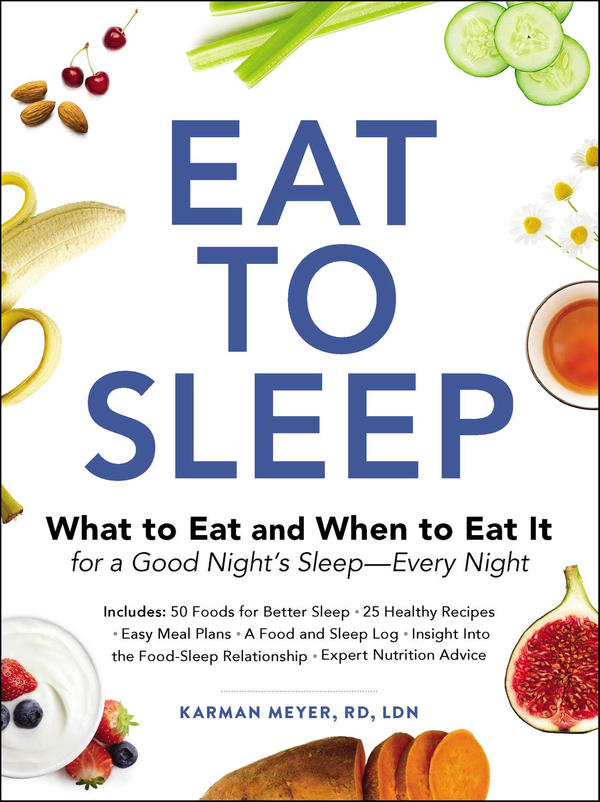 Бумажная книга «Eat to Sleep: What to Eat and When to Eat It for a Good Night's Sleep-Every Night», автор Карман Мейер - фото №1