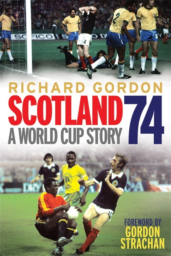 Паперова книга «Scotland '74. A World Cup Story», автор Річард Гордон - фото №1