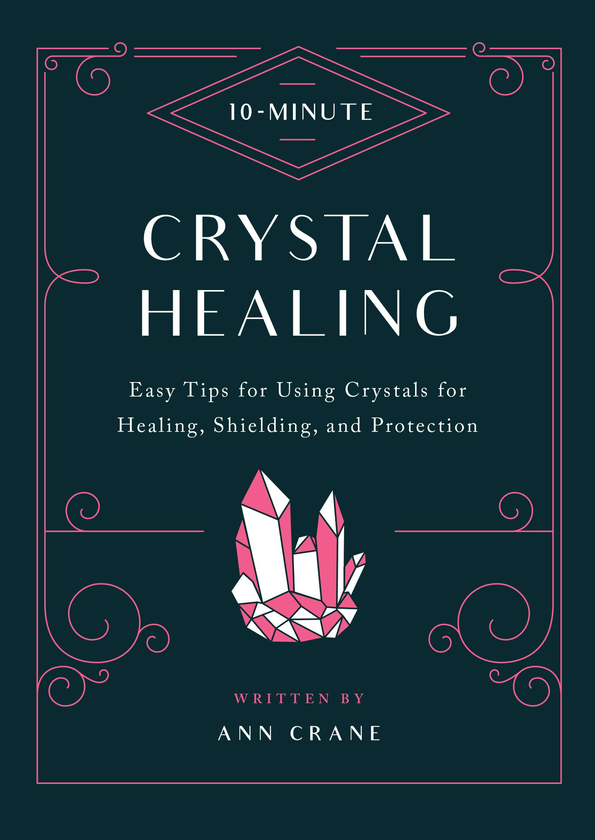Бумажная книга «10-Minute Crystal Healing. Easy Tips for Using Crystals for Healing, Shielding, and Protection», автор Энн Крейн - фото №1