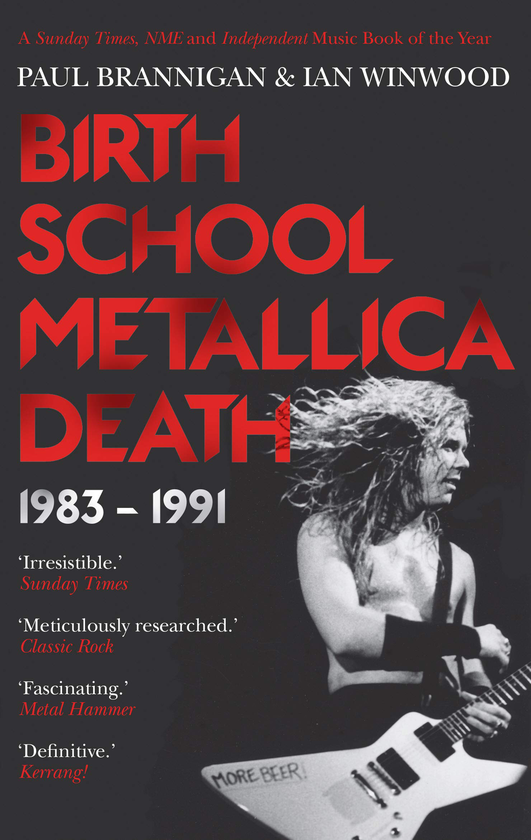 Бумажная книга «Birth School Metallica Death: 1983–1991», авторов Ян Винвуд, Пол Бранниган - фото №1