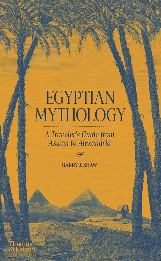 Бумажная книга «Egyptian Mythology. A Traveller's Guide from Aswan to Alexandria», автор Гарри Дж. Шоу - фото №1