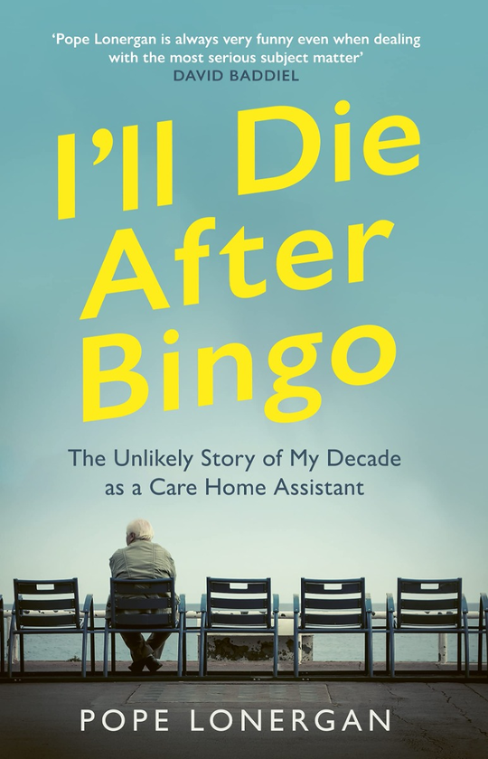 Бумажная книга «I'll Die After Bingo. The Unlikely Life as a Care Home Assistant», автор Поуп Лонерган - фото №1