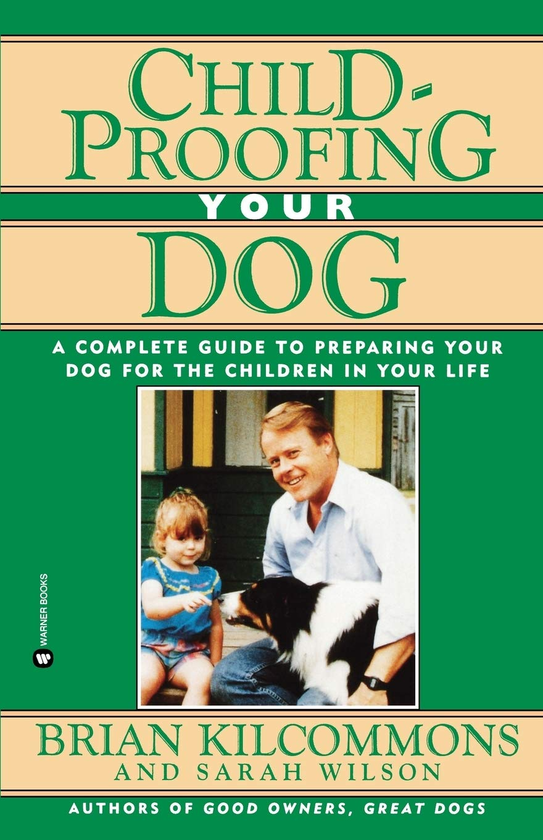 Бумажная книга «Childproofing Your Dog. A Complete Guide to Preparing Your Dog for the Children in Your Life», авторов Сара Уилсон, Брайан Килкоммонс - фото №1