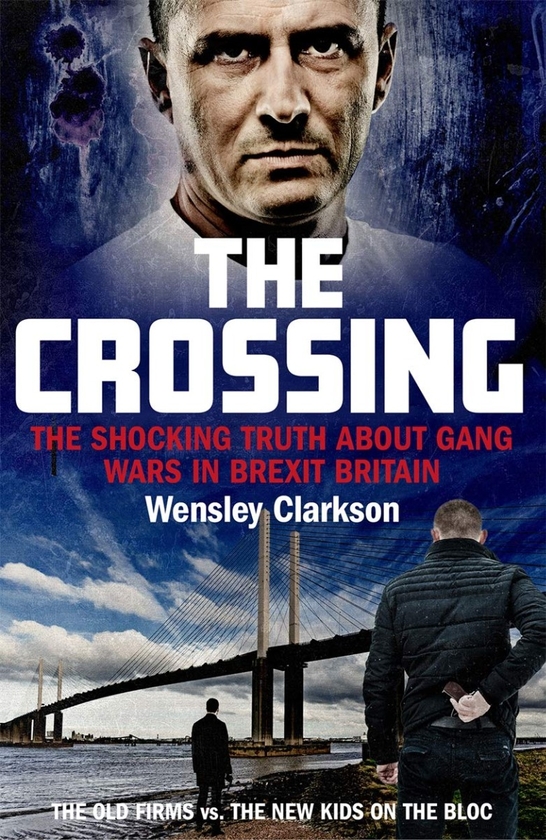 Бумажная книга «The Crossing. The shocking truth about gang wars in Brexit Britain», автор Уэнсли Кларксон - фото №1