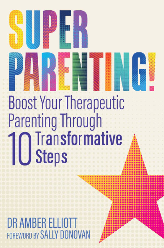 Паперова книга «Superparenting! Boost Your Therapeutic Parenting Through Ten Transformative Steps», автор Ембер Елліот - фото №1