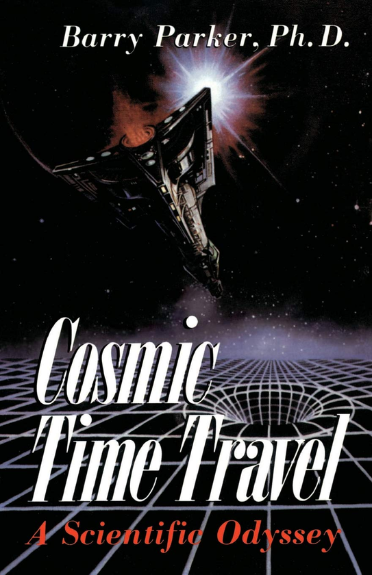Бумажная книга «Cosmic Time Travel : A Scientific Odyssey», автор Барри Р. Паркер - фото №1