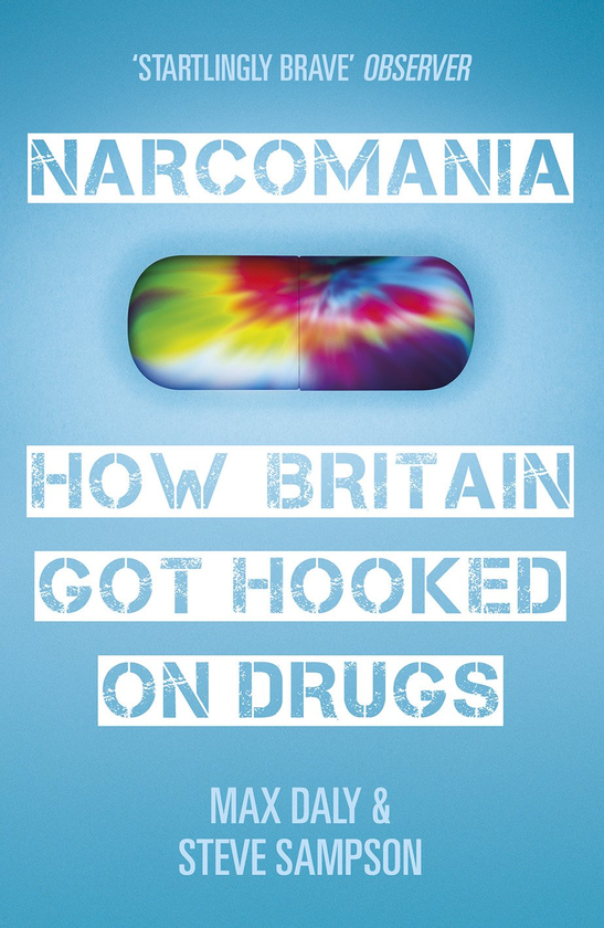 Паперова книга «Narcomania. A Journey Through Britain's Drug World», авторів Макс Дейлі, Стів Семпсон - фото №1