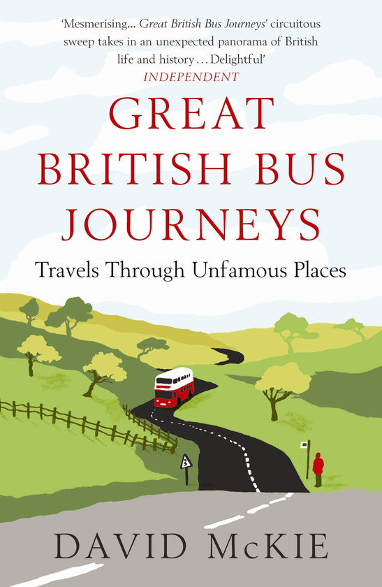 Бумажная книга «Great British Bus Journeys. Travels Through Unfamous Places», автор Дэвид Макки - фото №1