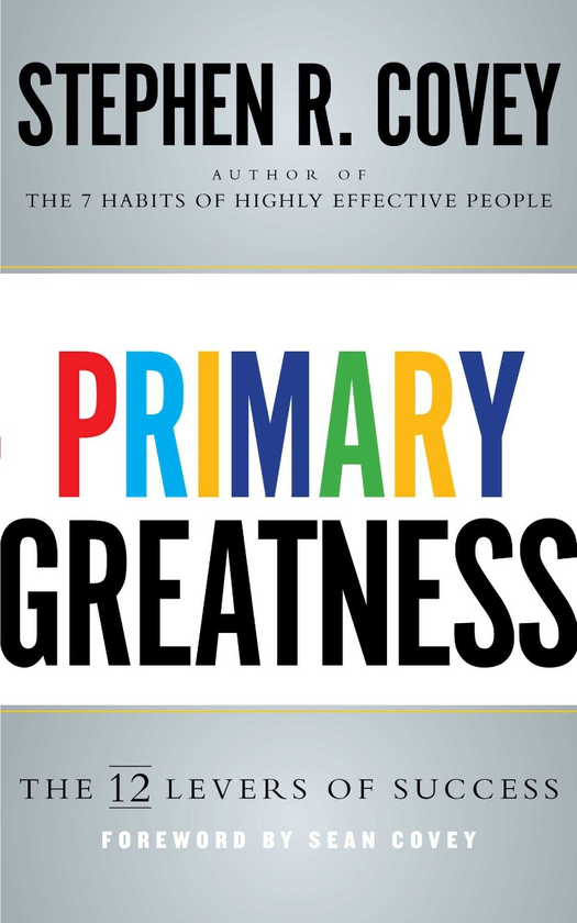 Паперова книга «Primary Greatness. The 12 Levers of Success», автор Стівен Кові - фото №1