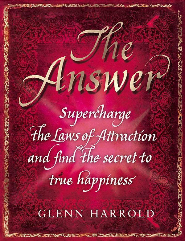 Бумажная книга «The Answer: Supercharge the Law of Attraction and Find the Secret of True Happiness», автор Гленн Хэрролд - фото №1