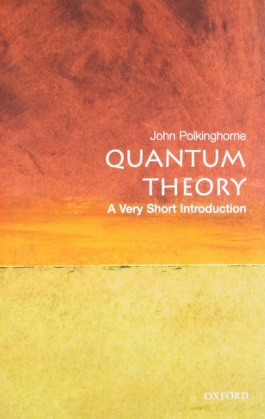 Паперова книга «Quantum Theory. A Very Short Introduction», автор Джон Полкингхорн - фото №1