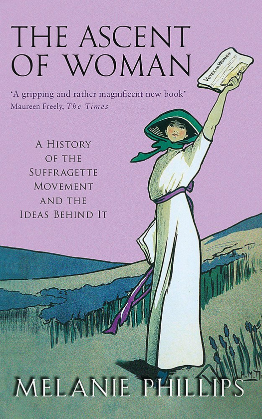 Паперова книга «The Ascent Of Woman. A History of the Suffragette Movement», автор Мелані Філліпс - фото №1