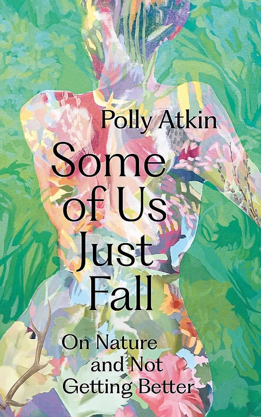 Паперова книга «Some of Us Just Fall: On Nature and Not Getting Better», автор Поллі Аткін - фото №1