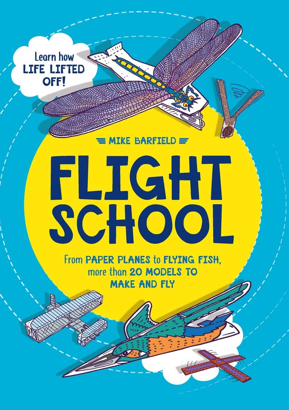 [object Object] «Flight School. From Paper Planes to Flying Fish, More Than 20 Models to Make and Fly», автор Майк Барфілд - фото №1