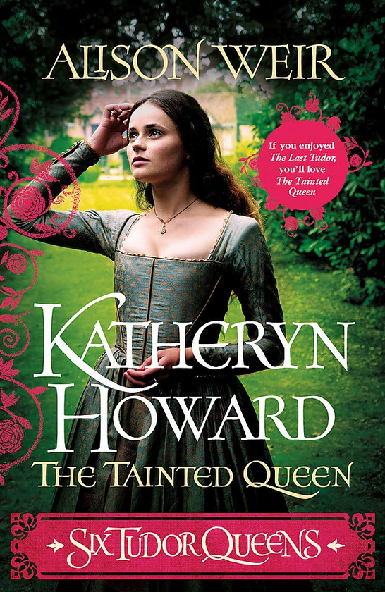 Паперова книга «Six Tudor Queens. Katheryn Howard, The Tainted Queen», автор Елісон Уейр - фото №1