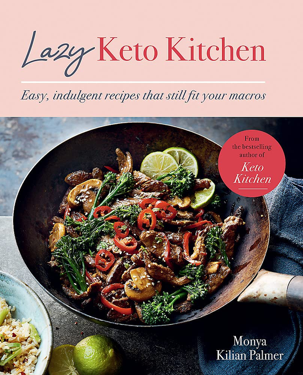 Паперова книга «Lazy Keto Kitchen. Easy, Indulgent Recipes That Still Fit Your Macros», автор Моня Кіліан Палмер - фото №1