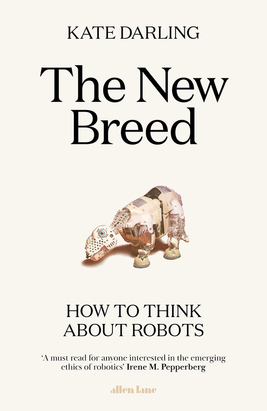 Бумажная книга «The New Breed. How to Think About Robots», автор Кейт Дарлинг - фото №1