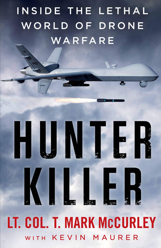 Бумажная книга «Hunter Killer. Inside the Lethal World of Drone Warfare», автор Томас Марк Маккерли - фото №1