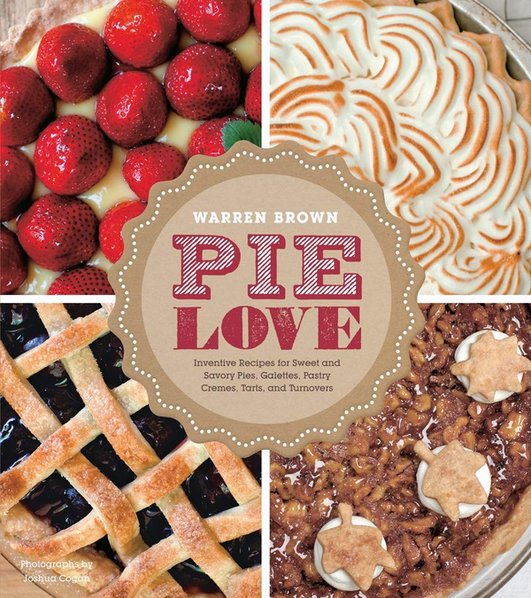 Бумажная книга «Pie Love. Inventive Recipes for Sweet and Savory Pies, Galettes, Pastry Cremes, Tarts, and Turnovers», автор Уоррен Браун - фото №1