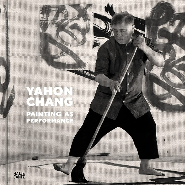 Бумажная книга «Yahon Chang. Painting as Performance», авторов Майя Ковсакая, Бритта Эриксон - фото №1