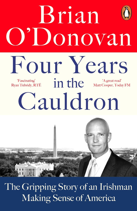 Паперова книга «Four Years in the Cauldron. The Gripping Story of an Irishman Making Sense of America», автор Браян О'Донован - фото №1