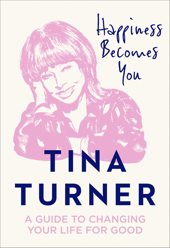 Бумажная книга «Happiness Becomes You. A Guide to Changing Your Life for Good», автор Тина Тернер - фото №1